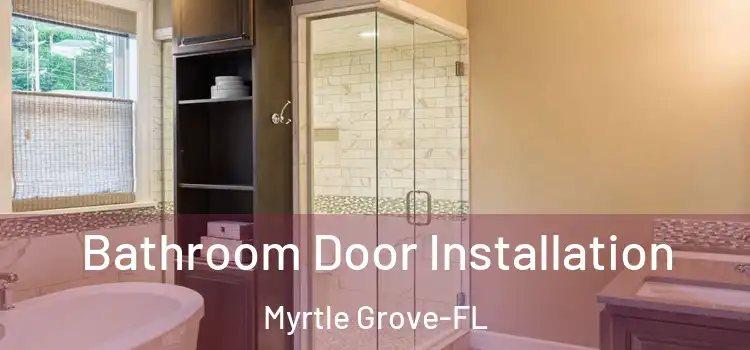  Bathroom Door Installation Myrtle Grove-FL