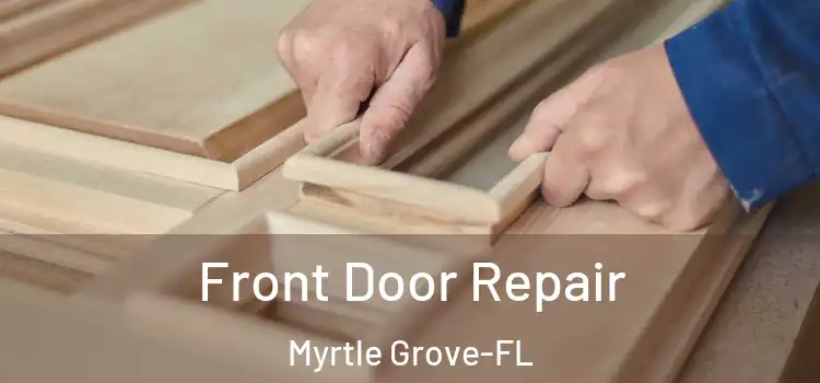 Front Door Repair Myrtle Grove-FL