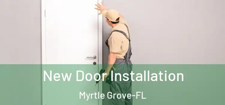 New Door Installation Myrtle Grove-FL